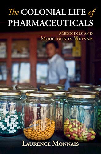Présentation de l’ouvrage « The Colonial Life of Pharmaceuticals: Medicines and Modernity in Vietnam »